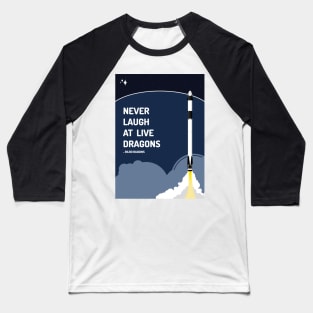 Never Laugh at Live Dragon - SpaceX Launch Poster Baseball T-Shirt